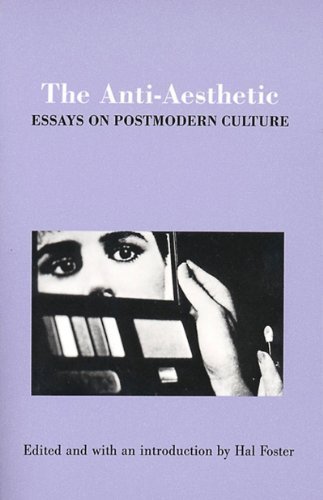 the anti aesthetic essays on postmodern culture