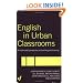 English in Urban Classrooms: A Multimodal Perspective on Teaching and Learning