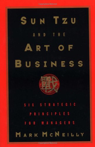 Sun Tzu and the Art of Business: Six Strategic Principles for Managers