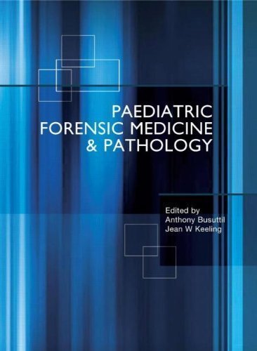Paediatric Forensic Medicine and Pathology, Second Edition 2nd (second) Edition by Busuttil, Anthony, Keeling, Jean published by CRC Press (2008)