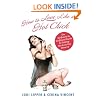 How to Love Like a Hot Chick: The Girlfriend to Girlfriend Guide to Getting the Love You Deserve
