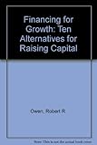 Arthur Young guide to financing for growth : ten alternatives for raising capital
