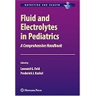 Fluid and Electrolytes in Pediatrics: A Comprehensive Handbook (Nutrition and Health) by Leonard G. Feld and Frederick J. Kaskel