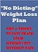 "No Dieting" Weight Loss Plan - Tips & Tricks To Fast Track Your Weight Loss Without Pain