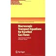 Macroscopic Transport Equations for Rarefied Gas Flows: Approximation Methods in Kinetic Theory (Interaction of Mechanics and Mathematics)