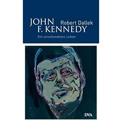 John F. Kennedy. Ein unvollendetes Leben