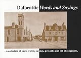 Dalbeattie words and sayings : a collection of Scots words, sayings, proverbs and old photographs