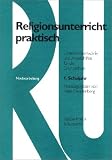 Religionsunterricht praktisch: Religionsunterricht praktisch, 1.-4. Schuljahr, 1. Schuljahr: Unterrichtsentw�rfe und Arbeitshilfen f�r die Grundschule - 