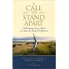 A Call to Stand Apart: Challenging Young Adults to Make an Eternal Difference (Selections from the Writings of Ellen G. White)