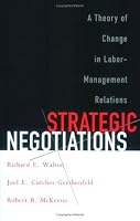 Strategic Negotiations: A Theory of Change in Labor-Management Relations (Cornell Paperbacks)