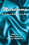 Review Palgrave Macmillan  / Melodrama: The Cultural Emergence of a Genre