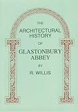 The architectural history of Glastonbury Abbey