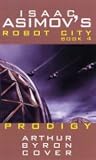 Isaac Asimov's Robot City: Prodigy Bk. 4 (Robot City)