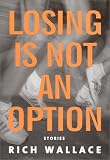 Losing Is Not an Option