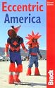 Eccentric America, 2nd: The Bradt Travel Guide to All That's Weird and Wacky in the USA