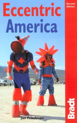 City Travel Guides Discounted  Livres : Eccentric America : The Bradt Travel Guide to All That's Weird and Wacky in the USA
