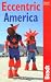 Eccentric America, 2nd: The Bradt Travel Guide to All That's Weird and Wacky in the USA (Bradt Travel Guide)