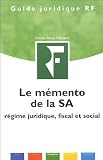 Revue Groupe Revue Fiduciaire  / Le mémento de la SA : Régime juridique, fiscal et social