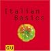 Italian Basics: Alles, was man braucht f�r das dolce vita zu Hause