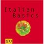 Italian Basics: Alles, was man braucht f�r das dolce vita zu Hause