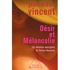 D�sir et M�lancolie : Les m�moires apocryphes de Th�r�se Rousseau