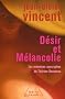 D�sir et M�lancolie : Les m�moires apocryphes de Th�r�se Rousseau