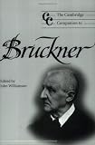The Cambridge Companion to Bruckner (Cambridge Companions to Music)