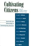 Cultivating Citizens: Soulcraft and Citizenship in Contemporary America (Applications of Political Theory)