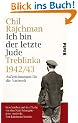 Ich bin der letzte Jude: Treblinka 1942/43Aufzeichnungen f�r die Nachwelt