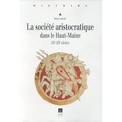 La soci�t� aristocratique dans le Haut-Maine: XIe-XIIe si�cles
