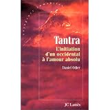 Tantra : L'Initiation d'un occidental � l'amour absolupar Daniel Odier