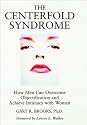 The Centerfold Syndrome: How Men Can Overcome Objectification and Achieve Intimacy with Women (Jossey Bass Social and Behavioral Science Series)