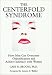 The Centrefold Syndrome: How Men Can Overcome Objectification and Achieve Intimacy with Women (Jossey Bass Social and Behavioral Science Series)