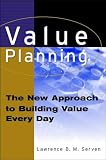 Value Planning: The New Approach to Building Value Every Day
