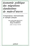Economie politique des migrations clandestines de main-d'euvre: Comparaisons internationales et exemple francais (Collection 