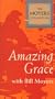 The Moyers
Collection: Amazing Grace with Bill Moyers