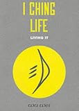 I Ching Life: Living It