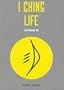 I Ching Life: How to Live It