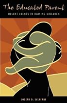 The Educated Parent: Recent Trends in Raising Children (Child Psychology and Mental Health)