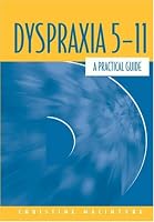 Dyspraxia 5-11: A Practical Guide