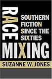 Race Mixing: Southern Fiction since the Sixties