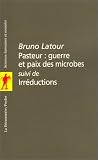 Pasteur : guerre et paix des microbes