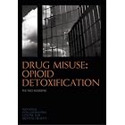 Drug Misuse: Opioid Detoxification (Nice Guideline) by  National Collaborating Centre for Mental