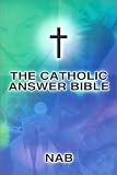 Catholic Answer Bible-Nab