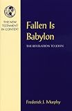 Fallen Is Babylon: The Revelation to John (New Testament in Context)