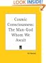 Cosmic Consciousness: The Man-God Whom We Await
