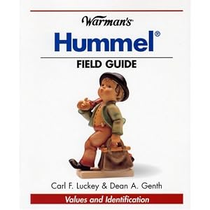 Warman's Hummel Field Guide: Values and Identification (Warman's Field Guides) by Carl F. Luckey, Dean A. Genth, and Maria Innocentia Hummel