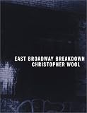 Christopher Wool: East Broadway Breakdown