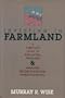 Investing in Farmland: A Complete Guide to Evaluating, Financing and Managing Income-Producing Farm Properties