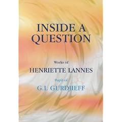 Inside a Question: Works of Henriette Lannes, Pupil of G.I.Gurdjieff